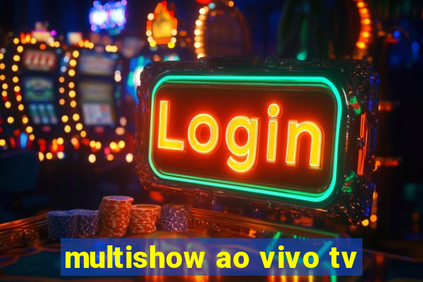 multishow ao vivo tv